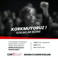 CHP Adana İl Kadın Kolları, son dönemde yaşanan olaylara ses yükseltiyor.